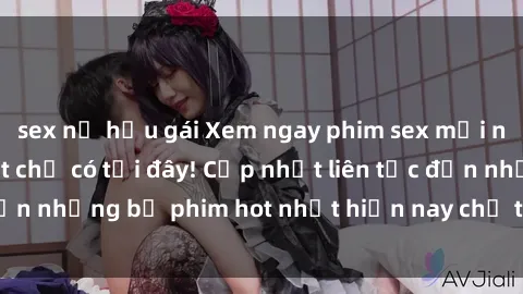 sex nữ hầu gái Xem ngay phim sex mới nhất, hấp dẫn nhất chỉ có tại đây! Cập nhật liên tục đến những bộ phim hot nhất hiện nay chỉ trong vài cú click!