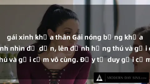 gái xinh khỏa thân Gái nóng bỏng khỏa thân khiến mọi ánh nhìn đổ dồn, lên đỉnh hứng thú và gợi cảm vô cùng. Đầy tư duy gợi cảm và quyến rũ.
