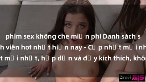phim sex không che miễn phí Danh sách sex gái Việt Nam sinh viên hot nhất hiện nay - Cập nhật mới nhất, hấp dẫn và đầy kích thích, không thể bỏ qua!