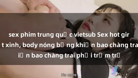 sex phim trung quốc vietsub Sex hot girl Việt Nam: Mặt xinh, body nóng bỏng khiến bao chàng trai phải trầm trồ