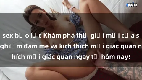 sex bạo lực Khám phá thế giới mới của sex online: trải nghiệm đam mê và kích thích mọi giác quan ngay từ hôm nay!