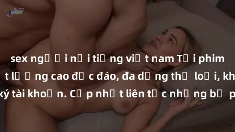 sex người nổi tiếng việt nam Tải phim sex miễn phí chất lượng cao độc đáo, đa dạng thể loại, không cần đăng ký tài khoản. Cập nhật liên tục những bộ phim hot nhất trên thị trường. Sự lựa chọn hàng đầu