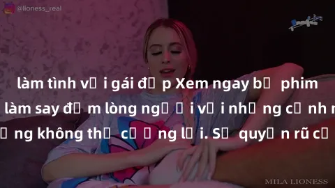 làm tình với gái đẹp Xem ngay bộ phim sex milf hot nhất, làm say đắm lòng người với những cảnh nóng bỏng không thể cưỡng lại. Sự quyến rũ của MILF sẽ khiến bạn mãnh liệt!