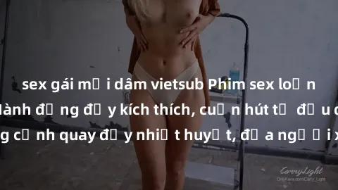 sex gái mại dâm vietsub Phim sex loạn luân Nhật Bản: Hành động đầy kích thích, cuốn hút từ đầu đến cuối. Những cảnh quay đầy nhiệt huyết, đưa người xem vào thế giới độc đáo của tình thân. Đừng bỏ lỡ!