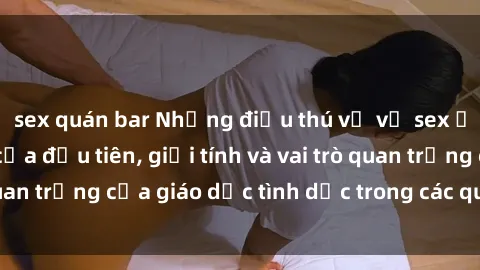 sex quán bar Những điều thú vị về sex ở Bắc Âu: Sự mở cửa đầu tiên, giới tính và vai trò quan trọng của giáo dục tình dục trong các quốc gia này.