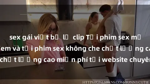 sex gái việt bị lộ clip Tải phim sex mới nhất hot nhất - Xem và tải phim sex không che chất lượng cao miễn phí tại website chuyên nghiệp.