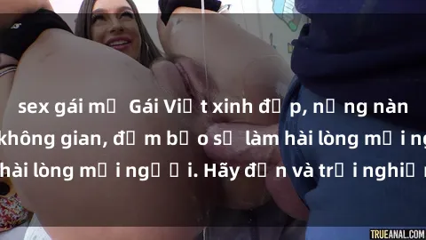 sex gái mỹ Gái Việt xinh đẹp, nồng nàn làm tình say đắm không gian, đảm bảo sẽ làm hài lòng mọi người. Hãy đến và trải nghiệm ngay!